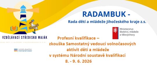 Zkouška profesní kvalifikace Samostatný vedoucí volnočasových aktivit dětí a mládeže 8. – 9. 6. 2026 - RADAMBUK | Rada dětí a mládeže Jihočeského kraje